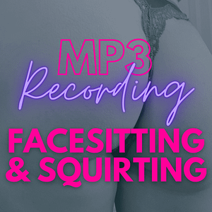 Facesitting and Squirting Erotic Audio By Ana Yates